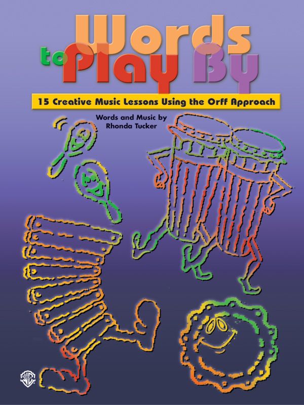 Words To Play By 15 Creative Music Lessons Using The Orff Approach Book