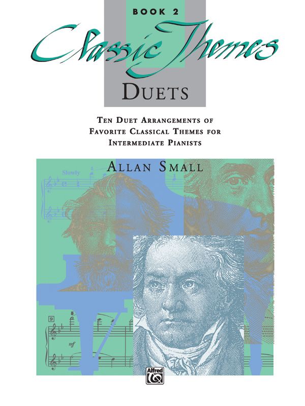 Classic Themes Duets, Book 2 Ten Duet Arrangements Of Favorite Classical Themes For Intermediate Pianists Book