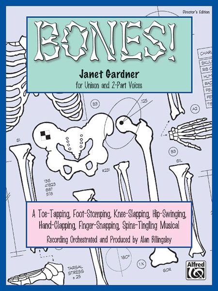 Bones! A Toe-Tapping, Foot-Stomping, Knee-Slapping, Hip-Swinging, Hand-Clapping, Finger-Snapping, Spine-Tingling Musical For Unison And 2-Part Voices Score