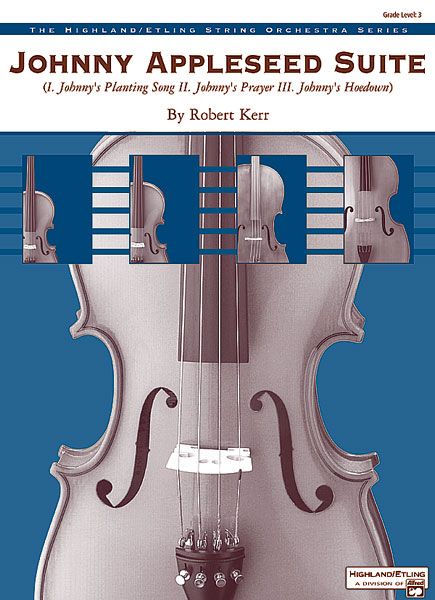 Johnny Appleseed Suite I. Johnny's Planting Song, Ii. Johnny's Prayer, Iii. Johnny's Hoedown Conductor Score & Parts