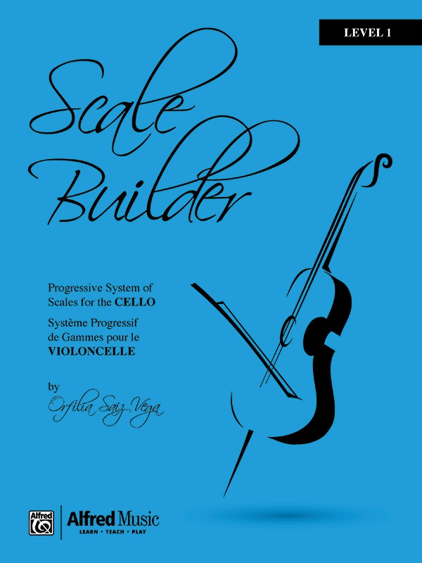 Scale Builder For Cello: Level 1 A Progressive System Of Scales For Cello Book