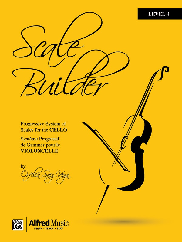 Scale Builder For Cello: Level 4 A Progressive System Of Scales For Cello Book