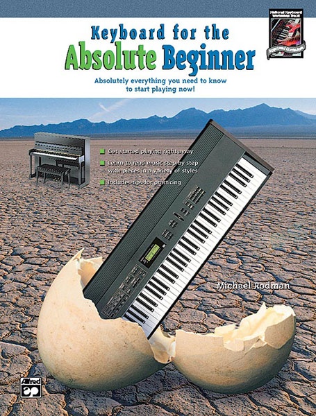 Keyboard For The Absolute Beginner Absolutely Everything You Need To Know To Start Playing Now! Book & Cd