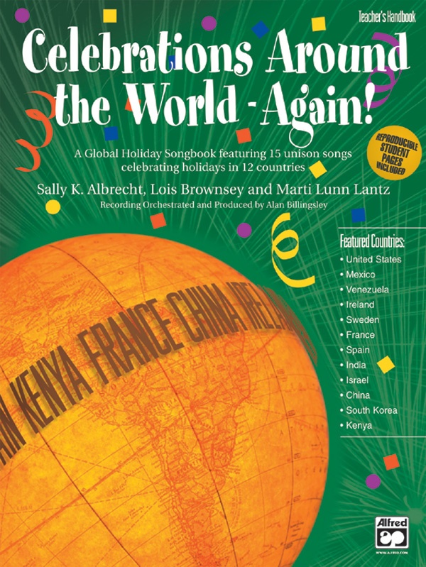 Celebrations Around The World---Again! A Global Holiday Songbook Featuring 15 Unison Songs Celebrating Holidays In 12 Countries Book