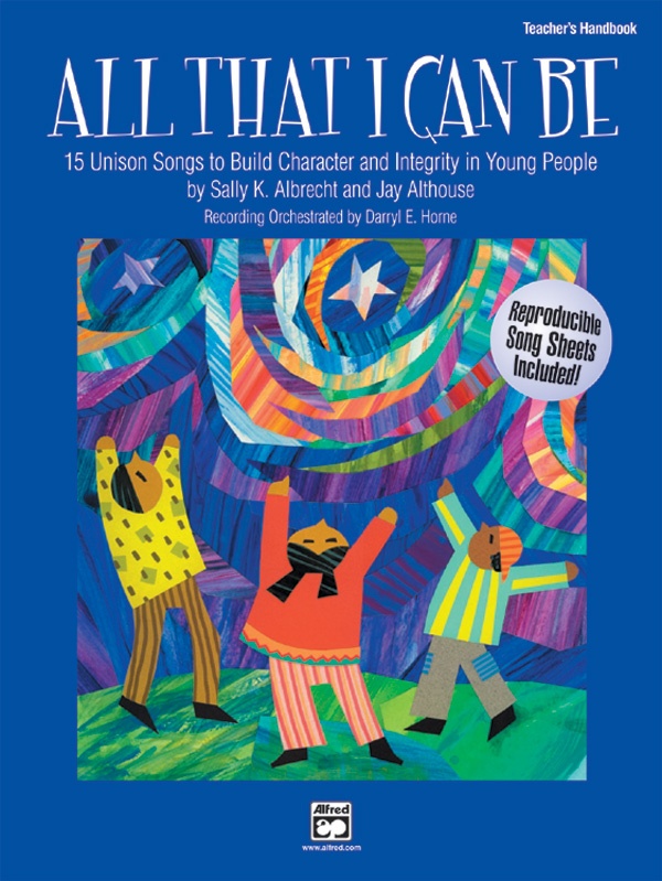 All That I Can Be 15 Unison Songs To Build Character And Integrity In Young People Book