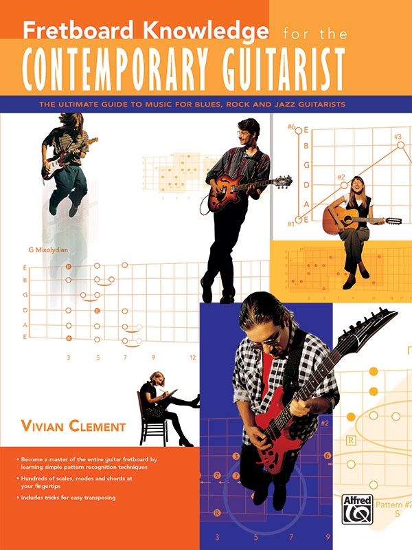 Fretboard Knowledge For The Contemporary Guitarist The Ultimate Guide To Music For Blues, Rock, And Jazz Guitarists Book