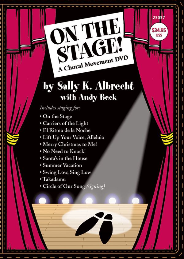 On The Stage! A Choral Movement Dvd Featuring Staging For: On The Stage / Carriers Of The Light / El Ritmo De La Noche / Lift Up Your Voice, Alleluia / Merry Christmas To Me! / No Need To Knock! / Santa's In The House / Summer Vacation / Swing Low, Sing Low / Takadamu / Circle Of Our Song ( Dvd