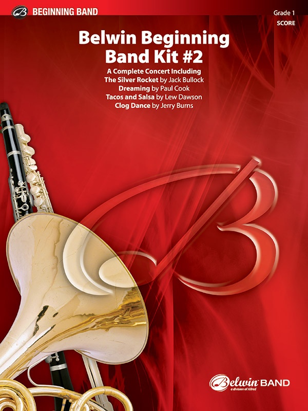 Belwin Beginning Band Kit #2 A Complete Concert Including: The Silver Rocket / Dreaming / Tacos And Salsa / Clog Dance Conductor Score