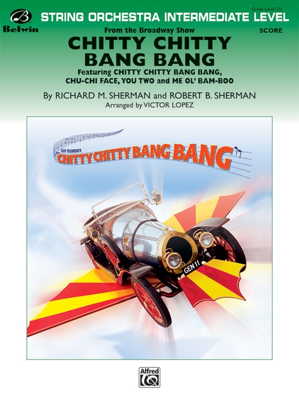 Chitty Chitty Bang Bang Featuring: Chitty Chitty Bang Bang / Chu-Chu Face / You Two / Me Ol' Bam-Boo Conductor Score & Parts