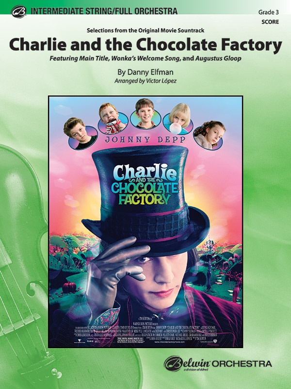 Charlie And The Chocolate Factory, Selections From The Original Movie Soundtrack Featuring: Main Title / Wonka's Welcome Song / Augustus Gloop Conductor Score