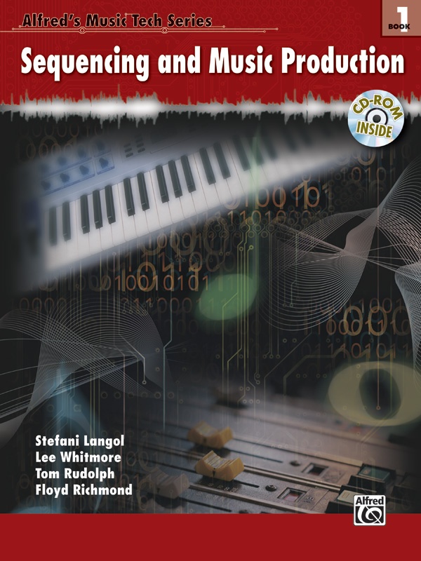 Alfred's Music Tech Series, Book 1: Sequencing And Music Production Book & Cd-Rom