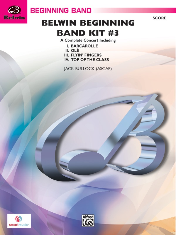 Belwin Beginning Band Kit #3 A Complete Concert Including: Barcarolle / Olé / Flyin' Fingers / Top Of The Class Conductor Score