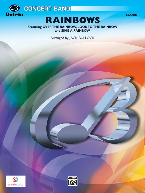 Rainbows Featuring: Over The Rainbow / Look To The Rainbow / Sing A Rainbow Conductor Score & Parts