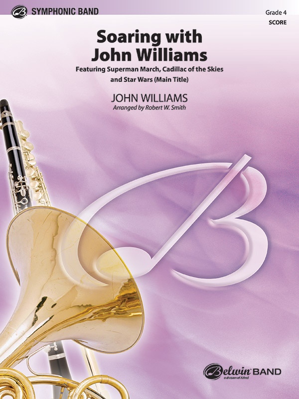 Soaring With John Williams Featuring: Superman March / Cadillac Of The Skies / Star Wars (Main Title) Conductor Score