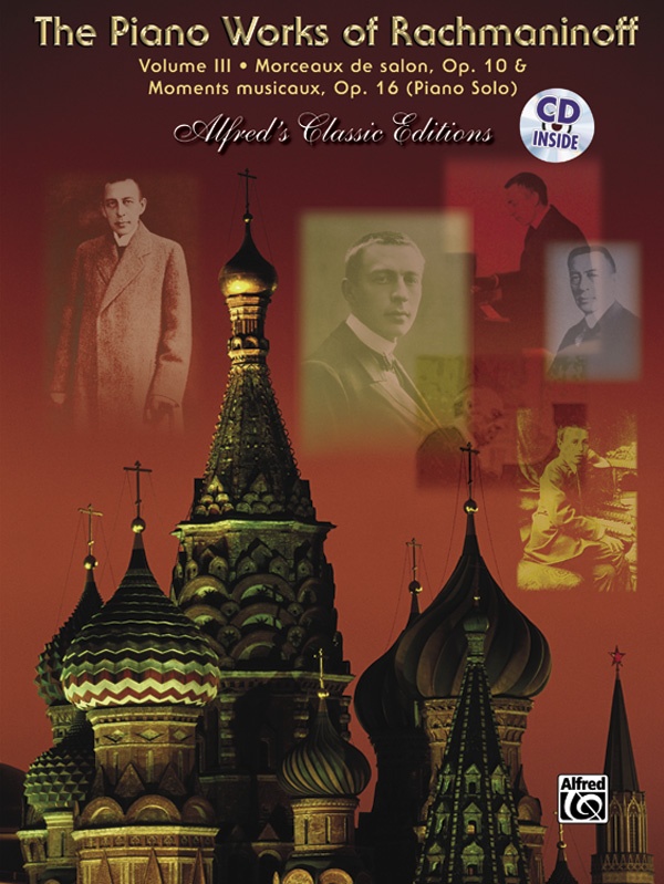 The Piano Works Of Rachmaninoff, Volume Iii: Morceaux De Salon, Opus 10, And Six Moments Musicaux, Opus 16 Book & Cd