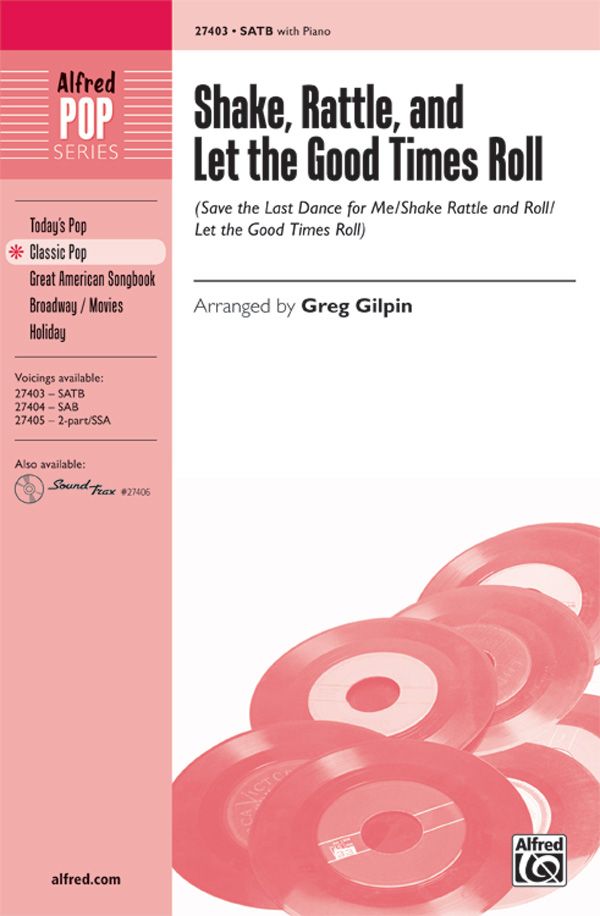 Shake, Rattle, And Let The Good Times Roll Save The Last Dance For Me / Shake Rattle And Roll / Let The Good Times Roll Choral Octavo