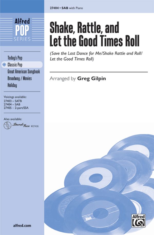 Shake, Rattle, And Let The Good Times Roll Save The Last Dance For Me / Shake Rattle And Roll / Let The Good Times Roll Choral Octavo