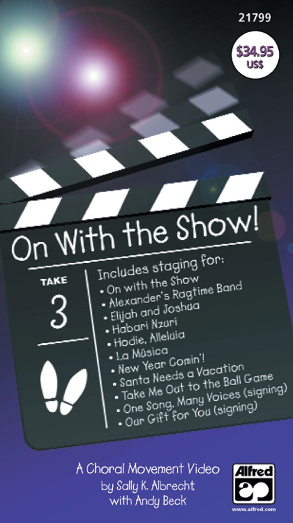 On With The Show! A Choral Movement Dvd Featuring Staging For: On With The Show / Alexander's Ragtime Band / Elijah And Joshua / Habari Nzuri / Hodie, Alleluia / La Musica / New Year Comin' / Santa Needs A Vacation / Take Me Out To The Ball Game / One Song, Many Voices (Signing) / Our Gift For Dvd