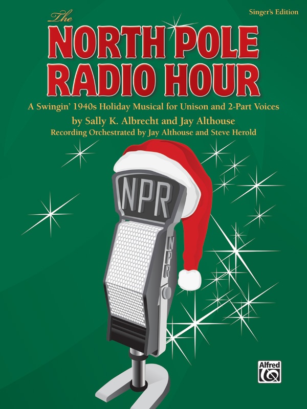 The North Pole Radio Hour A Swingin' 1940S Holiday Musical For Unison And 2-Part Voices Book & Cd