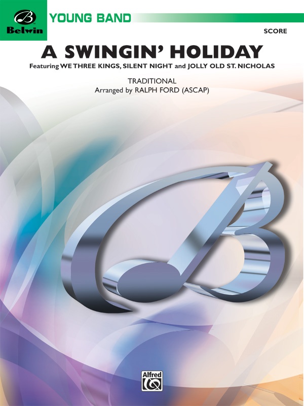 A Swingin' Holiday Featuring: We Three Kings / Silent Night / Jolly Old St. Nicholas Conductor Score & Parts