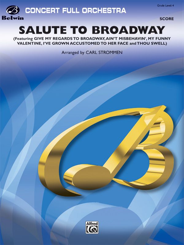 Salute To Broadway Featuring: Give My Regards To Broadway / Ain't Misbehavin' / My Funny Valentine / I've Grown Accustomed To Her Face / Thou Swell Conductor Score & Parts