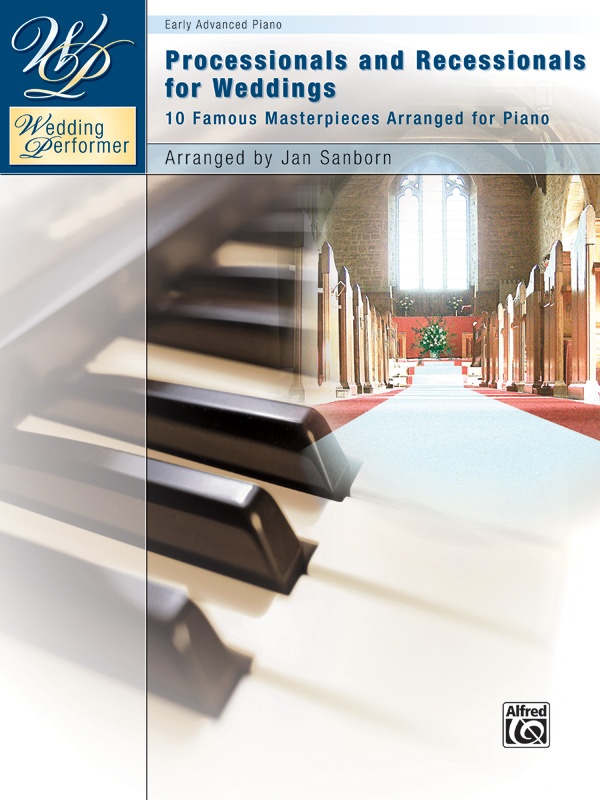 Wedding Performer: Processionals And Recessionals For Weddings 10 Famous Masterpieces Arranged For Piano Book