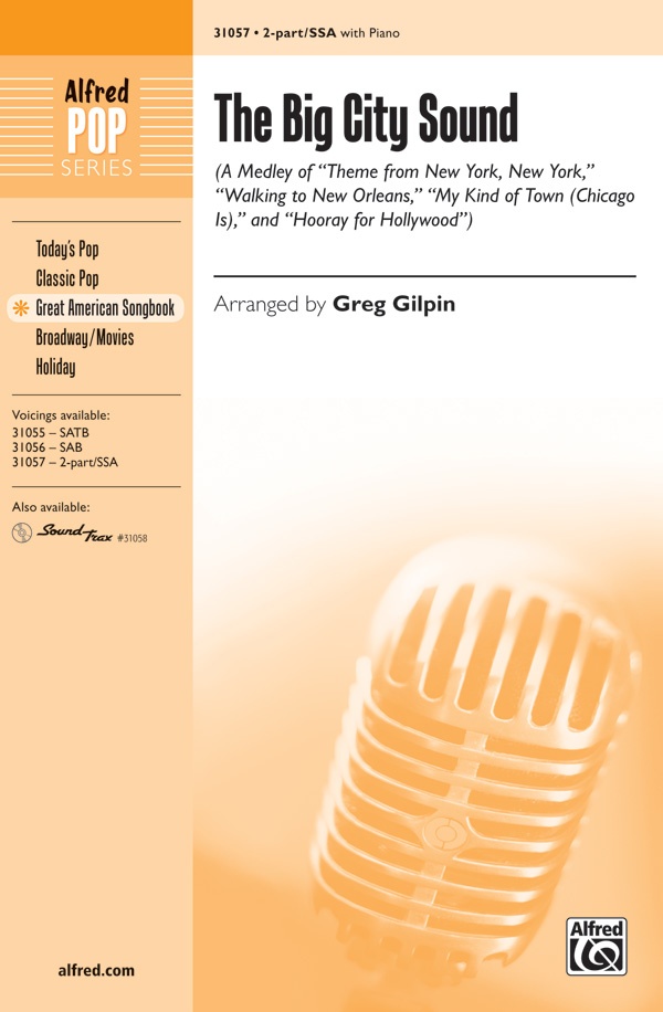 The Big City Sound (A Medley) Featuring: Theme From New York, New York / Walking To New Orleans / My Kind Of Town (Chicago Is) / Hooray For Hollywood Choral Octavo