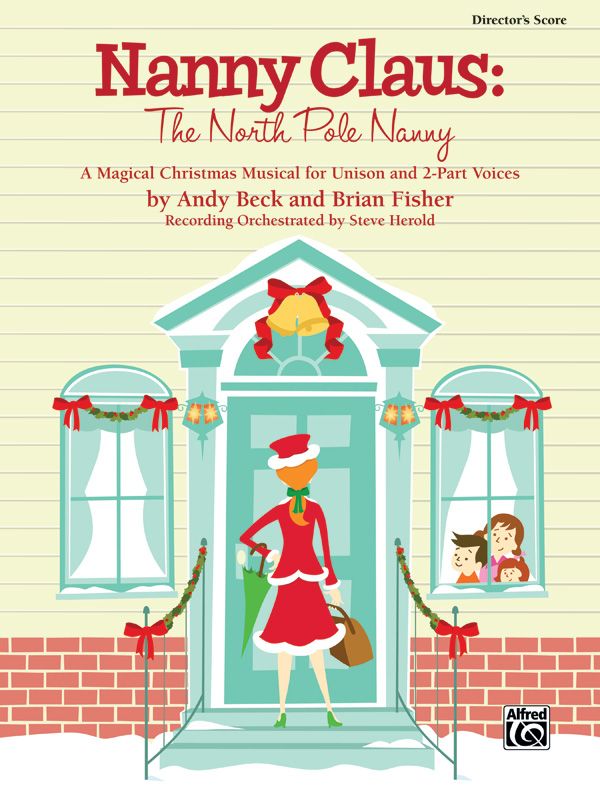 Nanny Claus: The North Pole Nanny A Magical Christmas Musical For Unison And 2-Part Voices Book