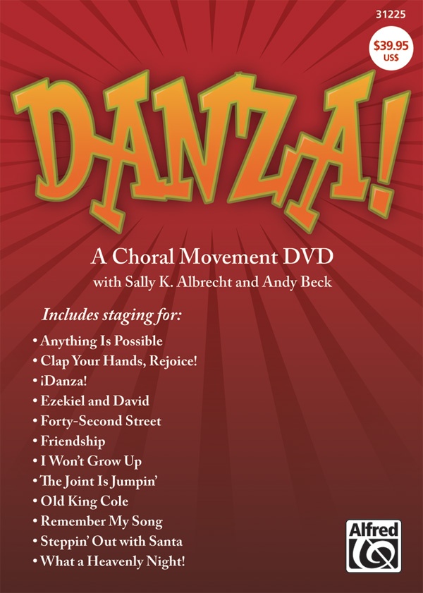 Danza! A Choral Movement Dvd Featuring Staging For: Anything Is Possible / Clap Your Hands, Rejoice! / ¡Danza! / Ezekiel And David / Forty-Second Street / Friendship / I Won't Grow Up / The Joint Is Jumpin' / Old King Cole / Remember My Song / Steppin' Out With Santa / What A Heavenl Dvd