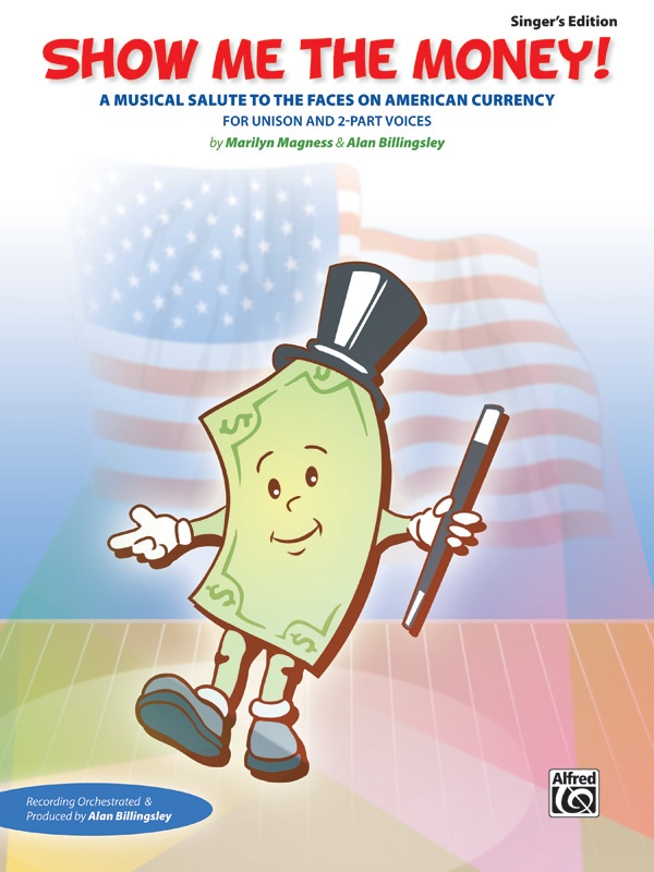 Show Me The Money! A Musical Salute To The Faces On American Currency For Unison And 2-Part Voices 5 Books