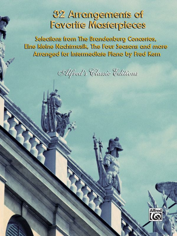 32 Arrangements Of Favorite Masterpieces Selections From The Brandenburg Concertos, Eine Kleine Nachtmusik, The Four Seasons, And More Book