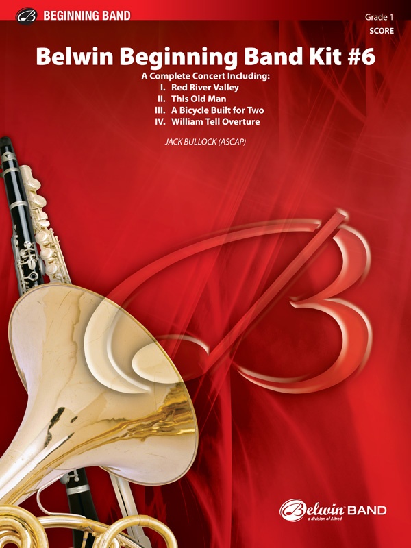 Belwin Beginning Band Kit #6 A Complete Concert Including: Red River Valley / This Old Man / A Bicycle Built For Two / William Tell Overture Conductor Score & Parts