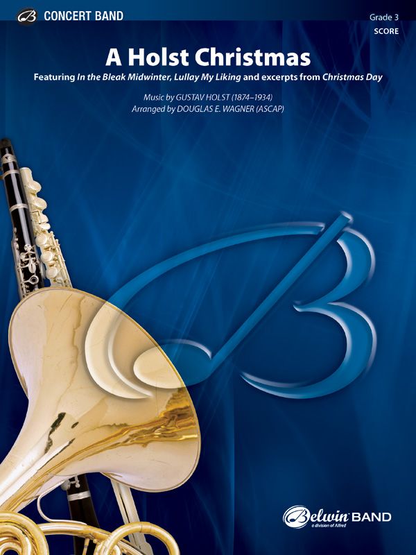 A Holst Christmas Featuring: In The Bleak Midwinter / Lullay My Liking / Excerpts From "Christmas Day" Conductor Score