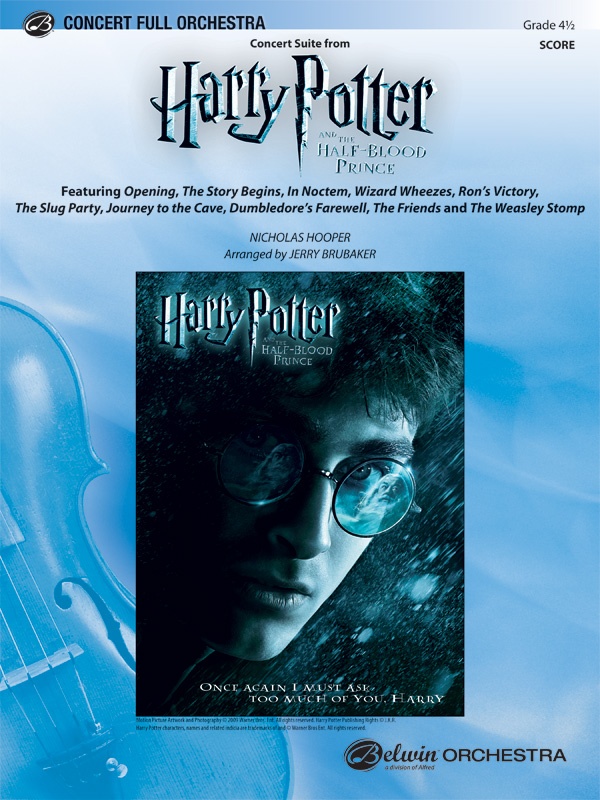 Harry Potter And The Half-Blood Prince, Concert Suite From Featuring: Opening / The Story Begins / In Noctem / Wizard Wheezes / Ron's Victory / The Slug Party / Journey To The Cave / Dumbledore's Farewell / The Friends / The Weasley Stomp Conductor Score & Parts