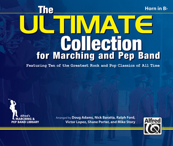 The Ultimate Collection For Marching And Pep Band Featuring 10 Of The Greatest Rock And Pop Classics Of All Time Book