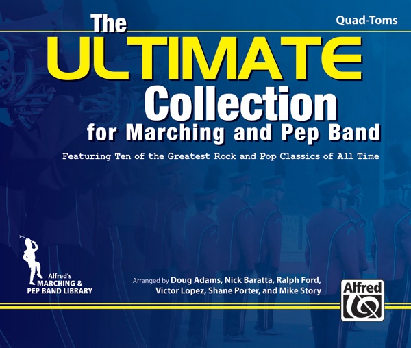 The Ultimate Collection For Marching And Pep Band Featuring 10 Of The Greatest Rock And Pop Classics Of All Time Book