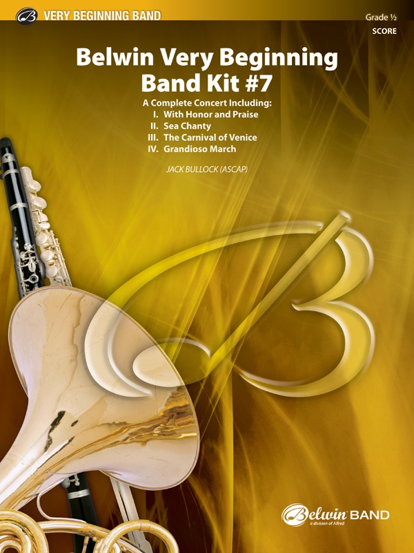Belwin Very Beginning Band Kit #7 A Complete Concert Including: With Honor And Praise / Sea Chanty / The Carnival Of Venice / Grandioso March Conductor Score