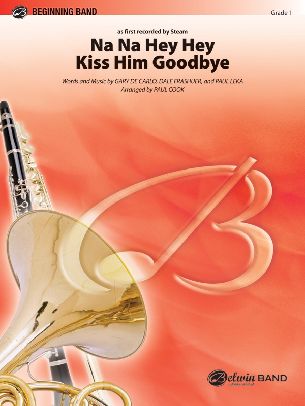 Na Na Hey Hey Kiss Him Goodbye As Recorded By Steam Conductor Score & Parts