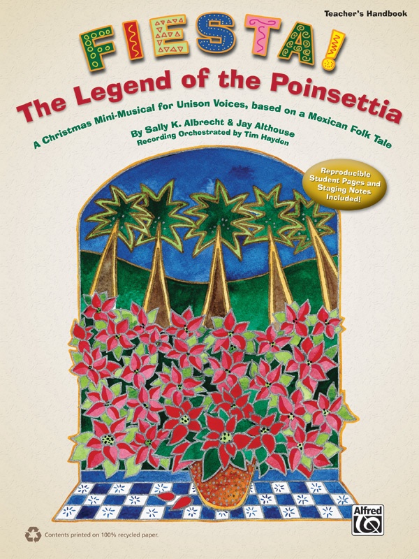 Fiesta! The Legend Of The Poinsettia A Christmas Mini-Musical For Unison Voices, Based On A Mexican Folk Tale Book