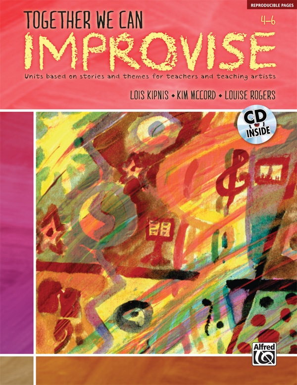 Together We Can Improvise, Volume 2 Units Based On Stories And Themes For Teachers 4--6 And Teaching Artists Book & Cd