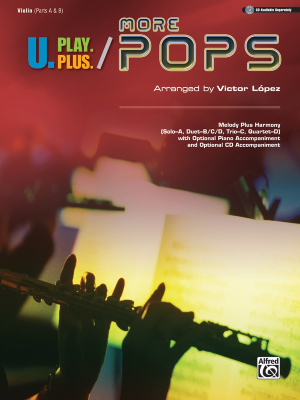 U.Play.Plus: More Pops Melody Plus Harmony (Solo--A, Duet--B/C/D, Trio--C, Quartet--D) With Optional Piano Accompaniment And Optional Cd Accompaniment Book
