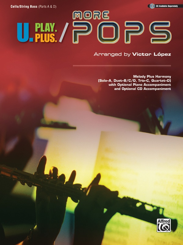U.Play.Plus: More Pops Melody Plus Harmony (Solo--A, Duet--B/C/D, Trio--C, Quartet--D) With Optional Piano Accompaniment And Optional Cd Accompaniment Book
