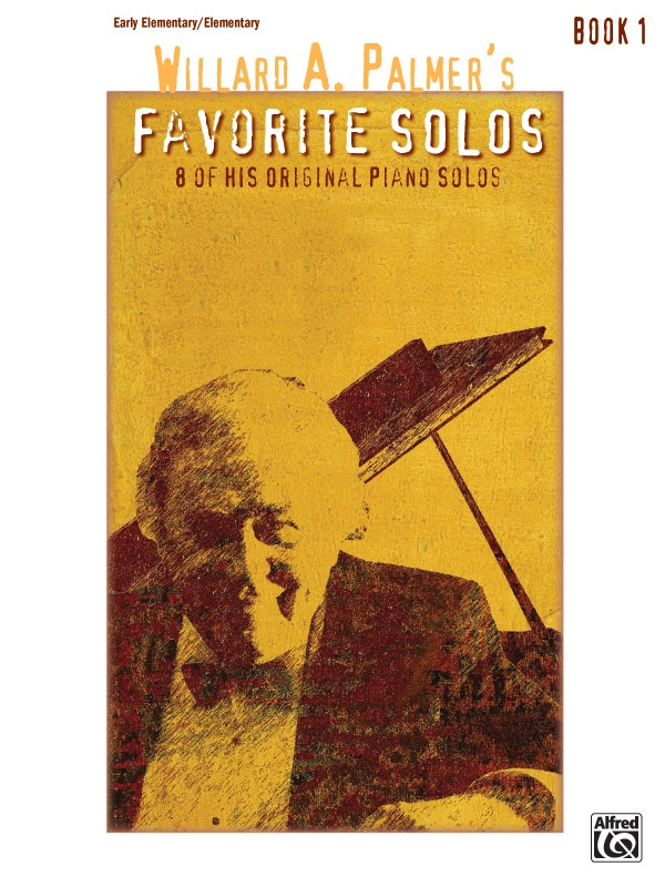 Willard A. Palmer's Favorite Solos, Book 1 8 Of His Original Piano Solos Book