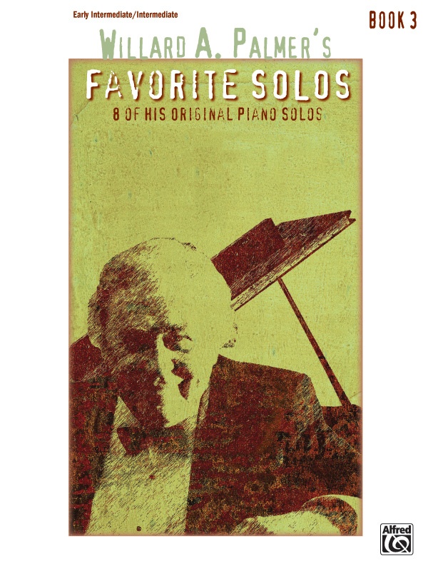 Willard A. Palmer's Favorite Solos, Book 3 8 Of His Original Piano Solos Book