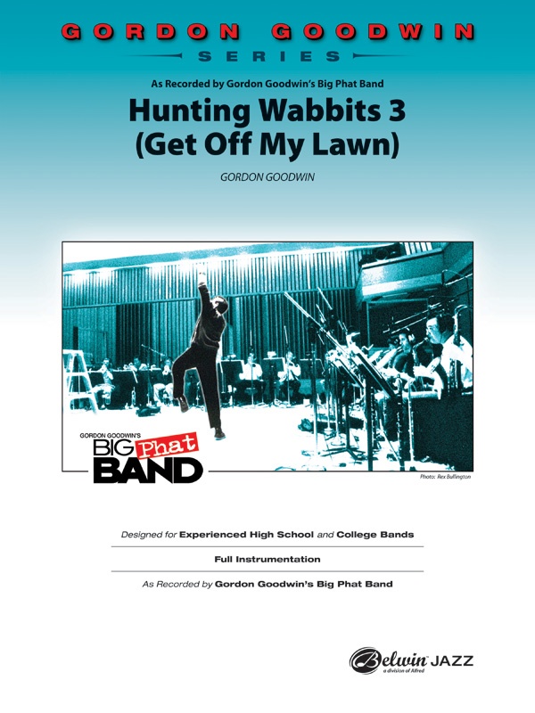 Hunting Wabbits 3 (Get Off My Lawn) As Recorded By Gordon Goodwin's Big Phat Band Conductor Score