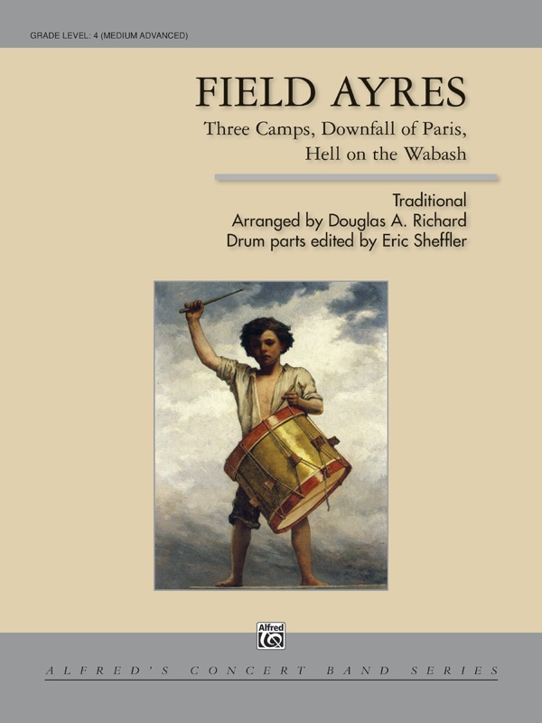 Field Ayres Drum Solo Or Section Feature (Featuring: Three Camps / Downfall Of Paris / Hell On The Wabash) Conductor Score