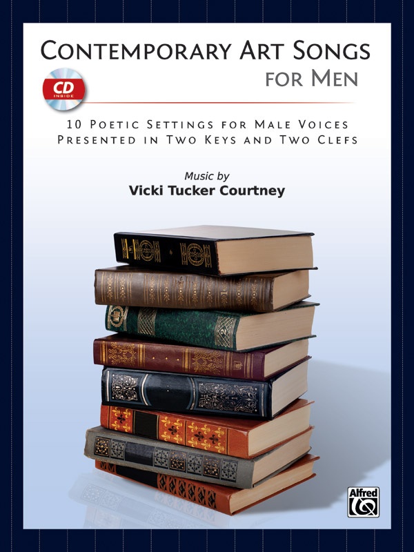 Contemporary Art Songs For Men 10 Poetic Settings For Male Voices, Presented In Two Keys And Two Clefs Book & Cd