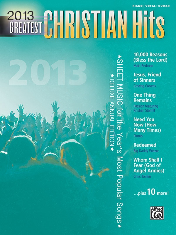 2013 Greatest Christian Hits Sheet Music For The Year's Most Popular Songs Book