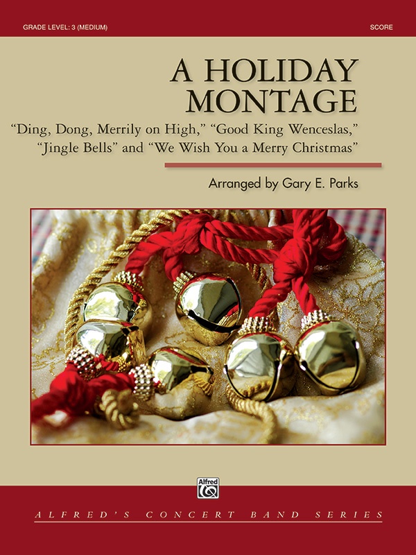 A Holiday Montage Featuring: Ding, Dong, Merrily On High / Good King Wenceslas / Jingle Bells / We Wish You A Merry Christmas Conductor Score