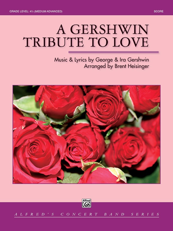 A Gershwin Tribute To Love Featuring: 'S Wonderful / Love Is Here To Stay / They Can't Take That Away From Me / Embraceable You Conductor Score